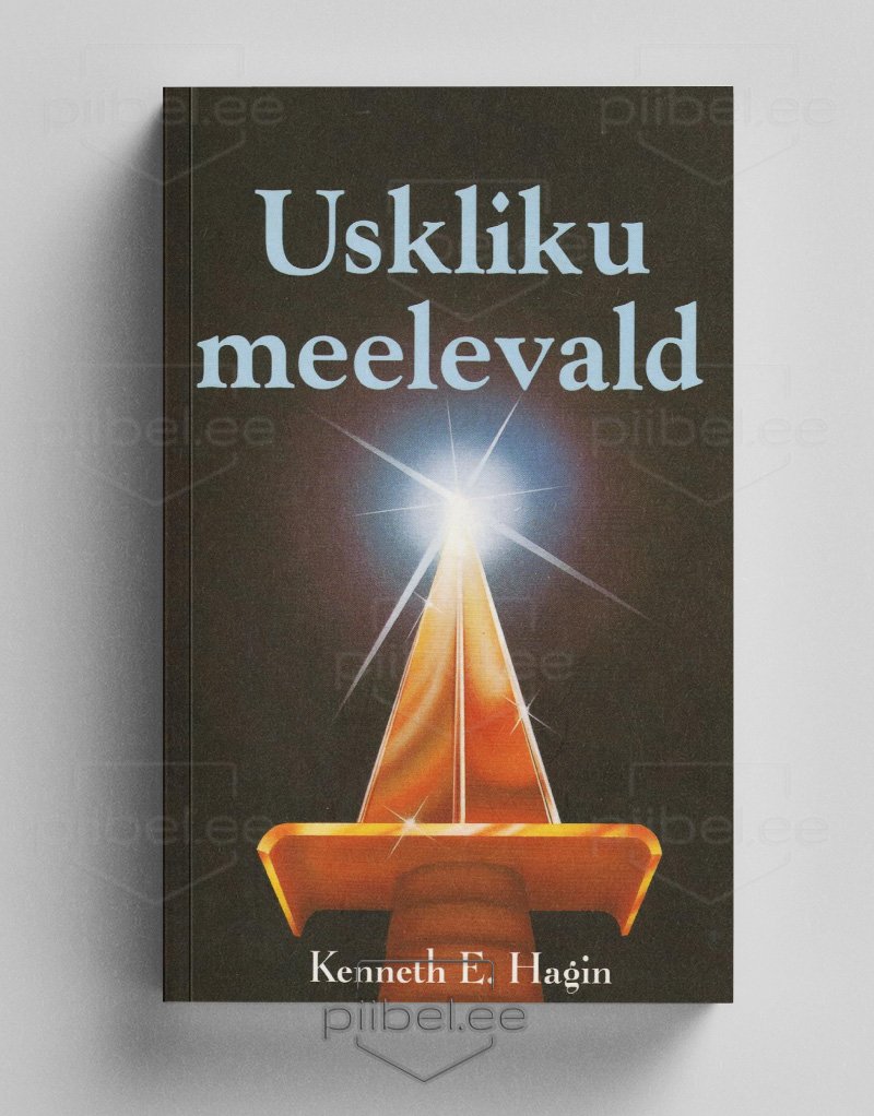 Uskliku meelevald - Kenneth E. Hagin