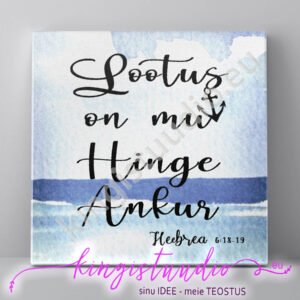 Lootus on mu hinge ankur - lõuend