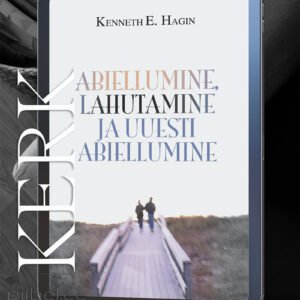 Abiellumine, lahutamine ja uuesti abiellumine - Kenneth E. Hagin -E-raamat