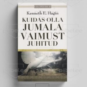 Kuidas olla Jumala Vaimust juhitud - Kenneth E. Hagin