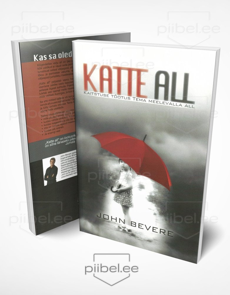 Katte all. Kaitstuse tõotus Tema meelevalla all - John Bevere