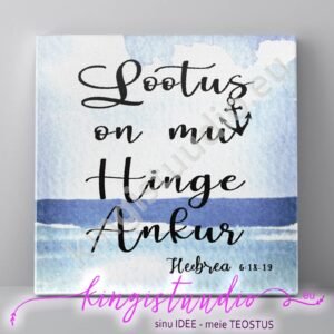 Lootus on mu hinge ankur - lõuend